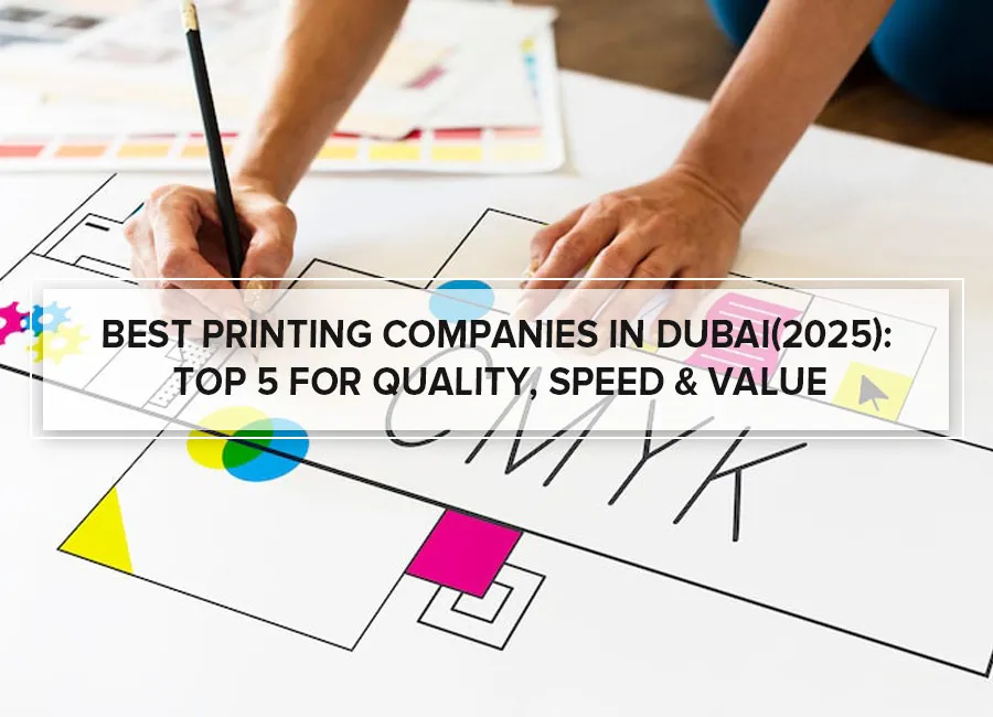 Best Printing Companies in Dubai(2025): Top 5 for Quality, Speed & Value