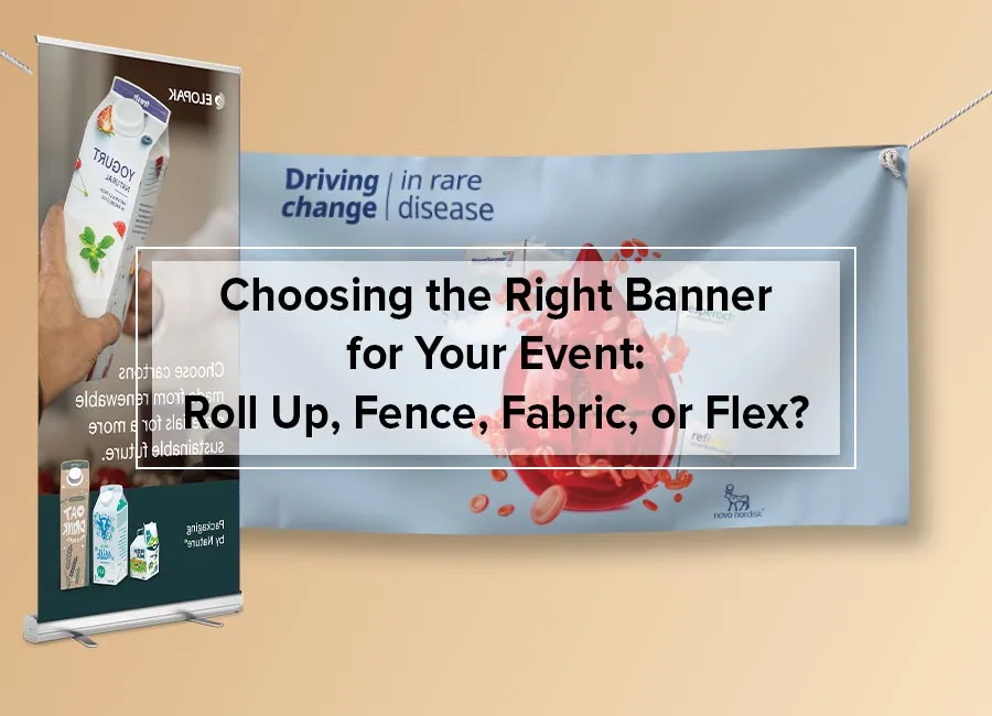 Choosing the Right Banner for Your Event: Roll Up, Fence, Fabric, or Flex?