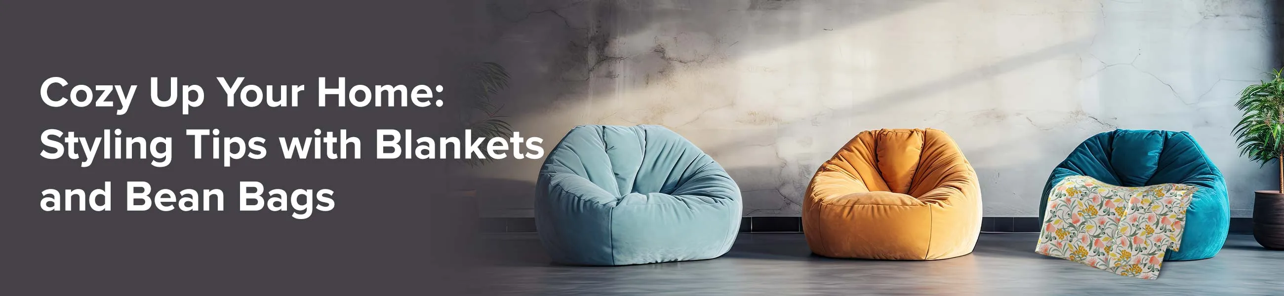 Cozy Up Your Home: Styling Tips with Blankets and Bean Bags 