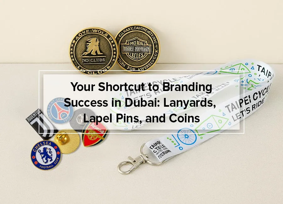 Your Shortcut to Branding Success in Dubai: Lanyards, Lapel Pins, and Coins