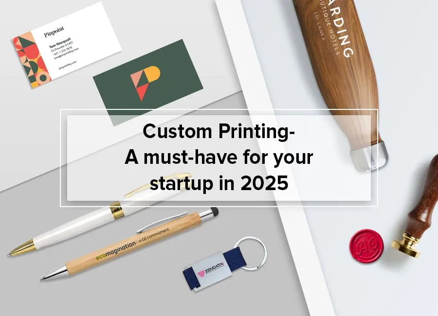 Why Custom Printing is a Must-Have for Your Startup in 2025