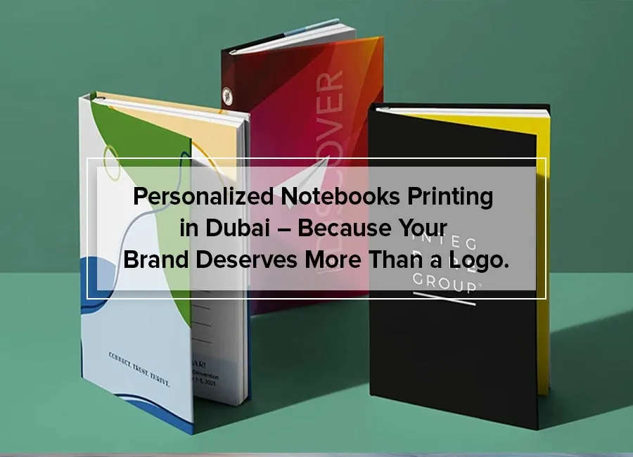 Personalized Notebooks Printing in Dubai - Because Your Brand Deserves More Than a Logo