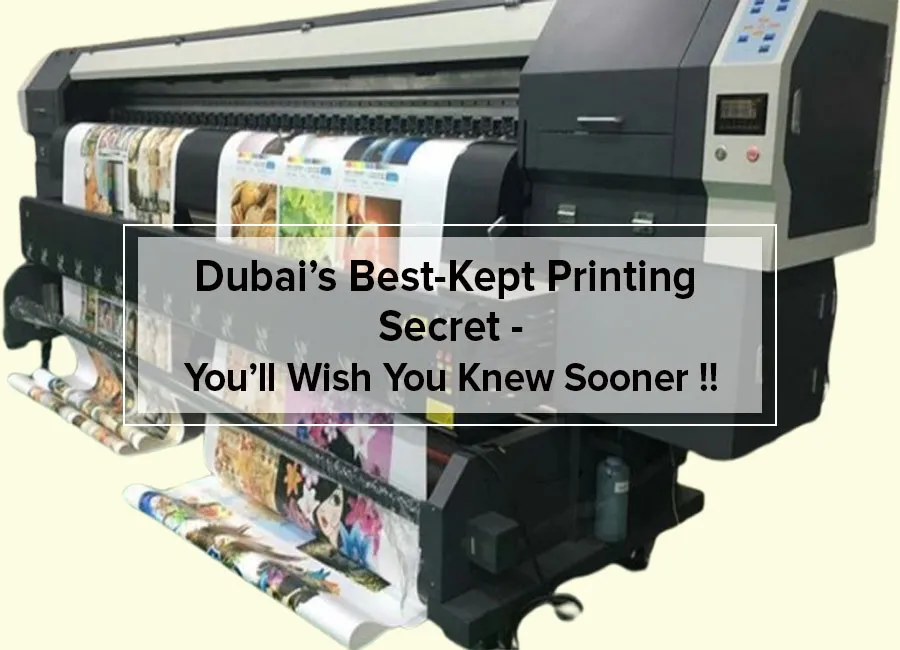 Dubai's Best-Kept Printing Secret - You'll Wish You Knew Sooner