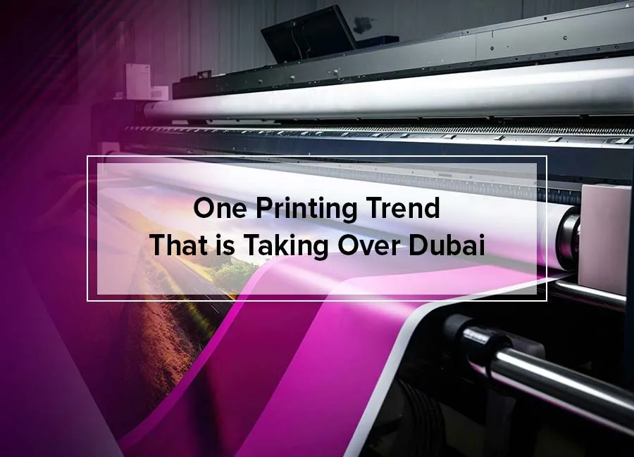 This One Printing Trend is Taking Over Dubai - Are You Ready?