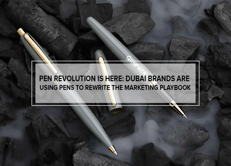 Pen Revolution is Here: Dubai Brands Are Using Pens to Rewrite the Marketing Playbook