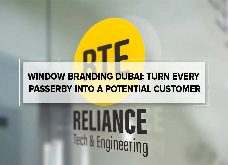 Window Branding Dubai: Turn Every Passerby into a Potential Customer
